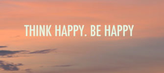 Quote: Think Happy Be Happy / www.fanfarella.at